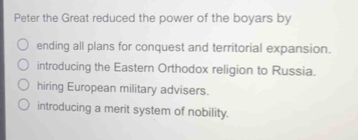 peter the great reduced the power of the boyars by ending all plans for…