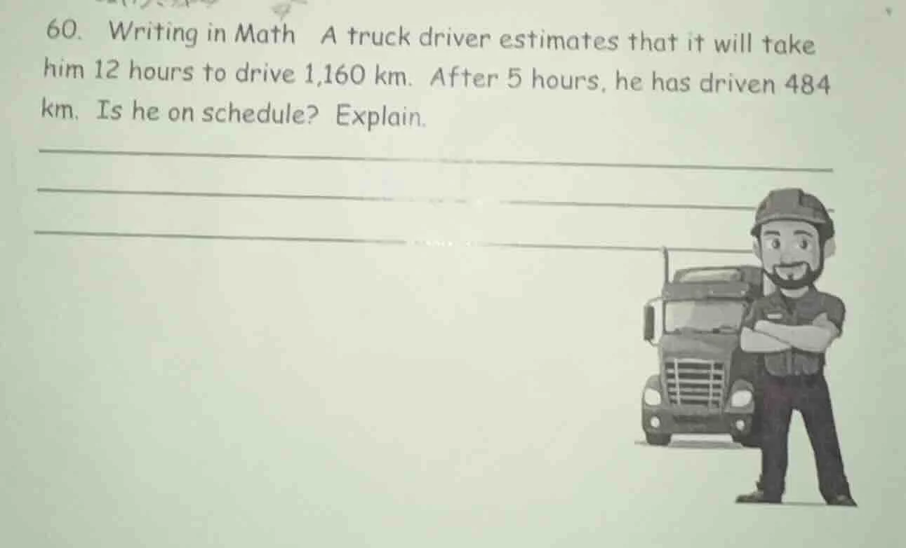 60. writing in math a truck driver estimates that it will take him 12 h…