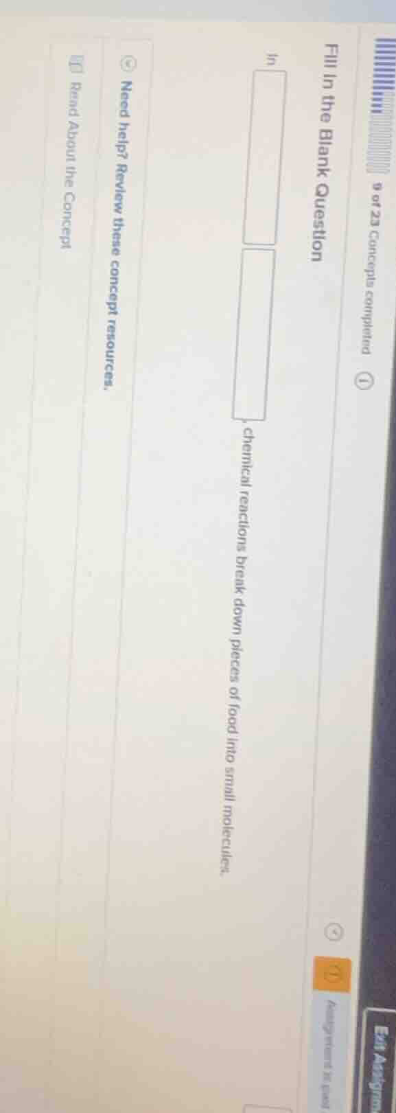 fill in the blank question in chemical reactions break down pieces of f…