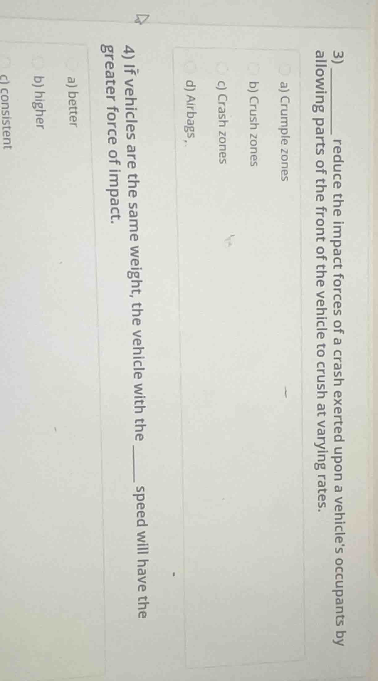 3) ____ reduce the impact forces of a crash exerted upon a vehicle’s oc…