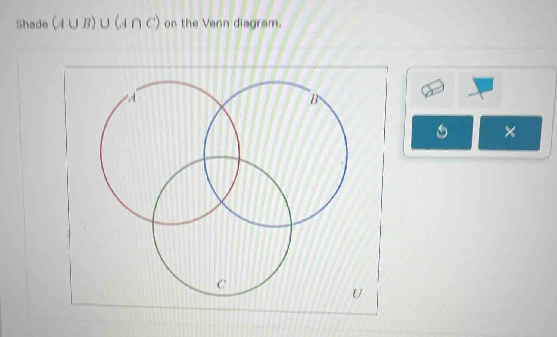 shade $(a cup b) cup (a cap c)$ on the venn diagram.