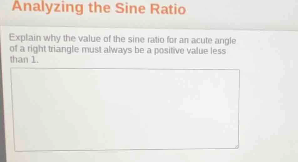 analyzing the sine ratio explain why the value of the sine ratio for an…