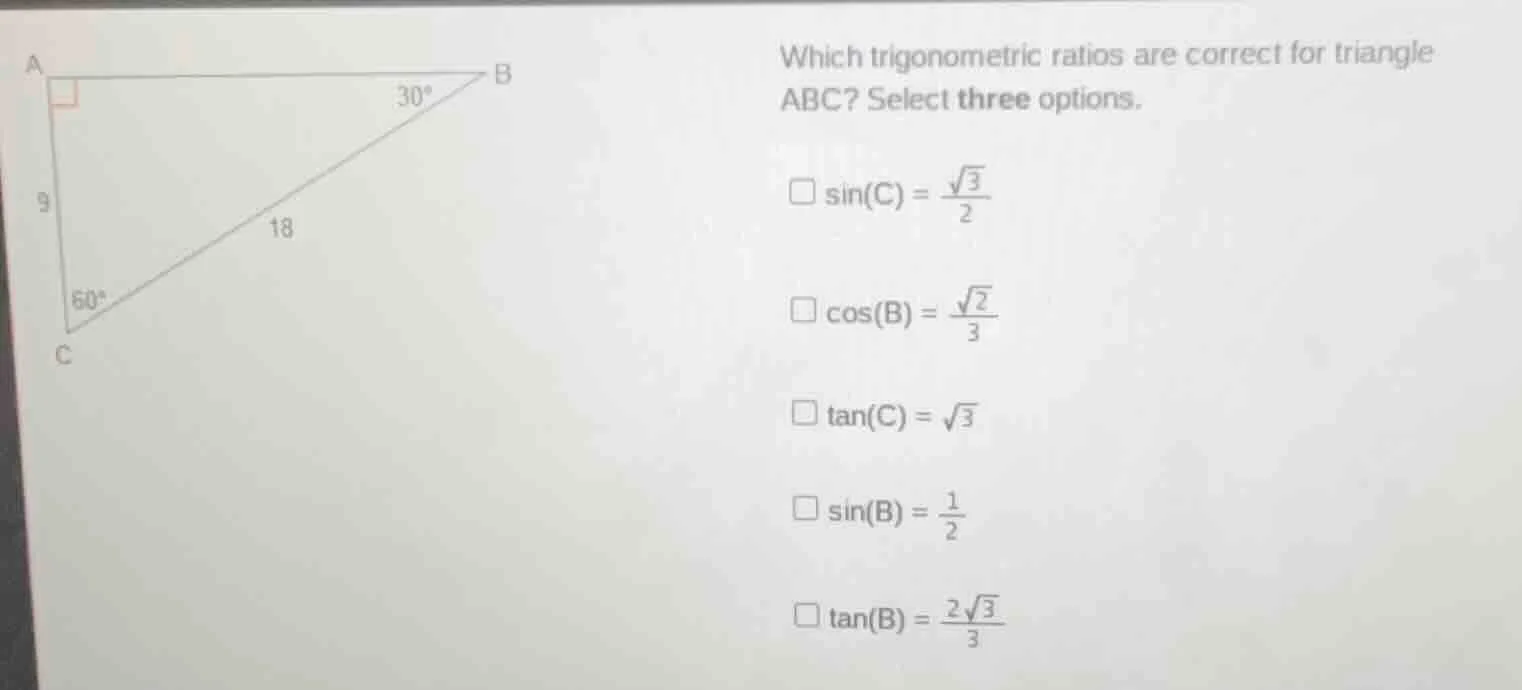 which trigonometric ratios are correct for triangle abc? select three o…
