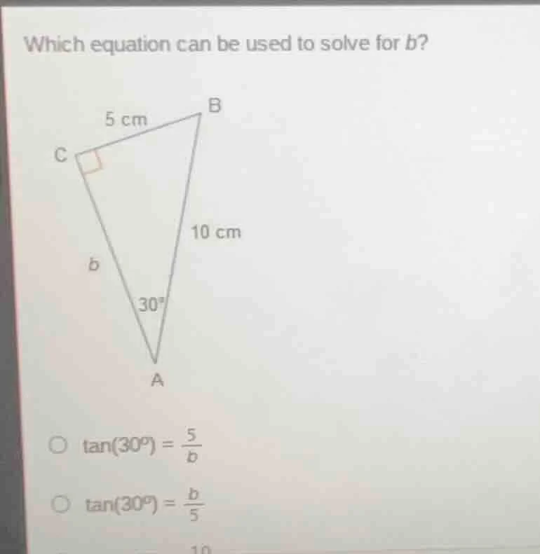 which equation can be used to solve for b? (there is a right triangle a…