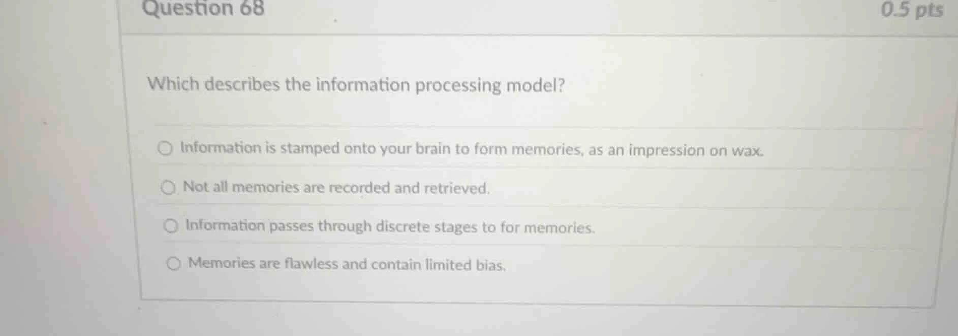 question 68 0.5 pts which describes the information processing model? ○…