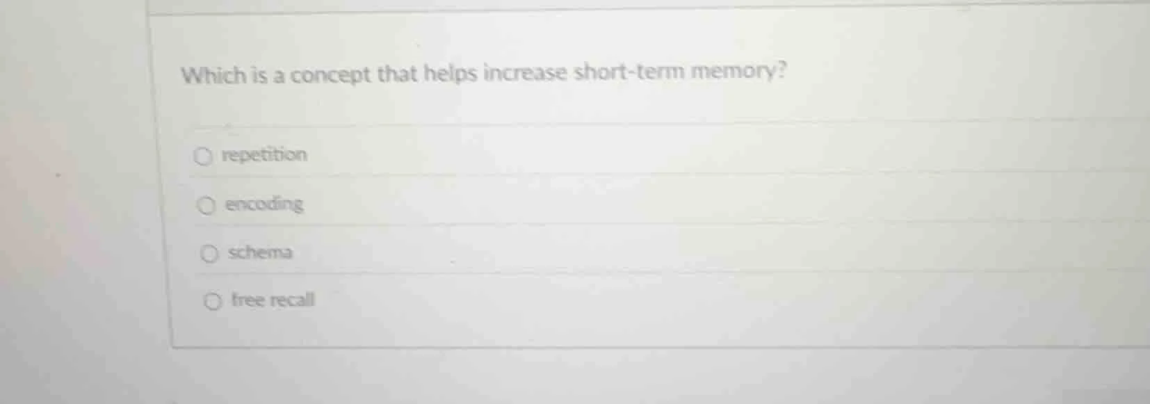 which is a concept that helps increase short - term memory? ○ repetitio…