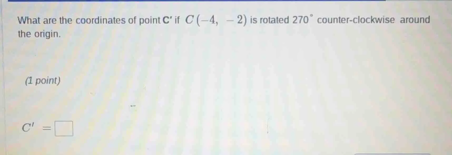 what are the coordinates of point c if c(-4, -2) is rotated 270° counte…