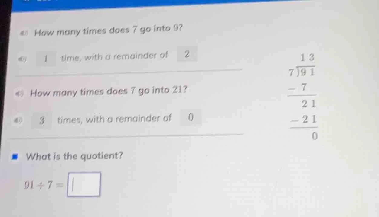 how many times does 7 go into 9? 1 time, with a remainder of 2 how many…