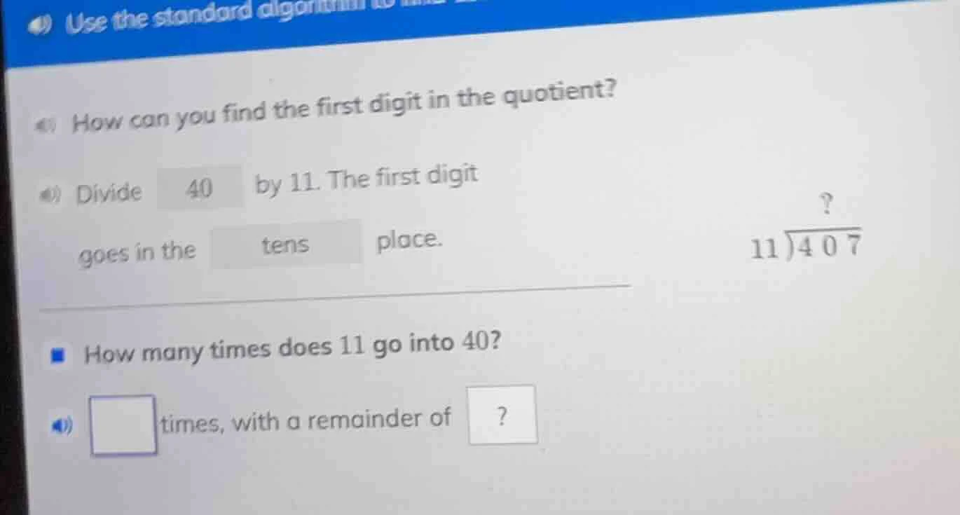 how can you find the first digit in the quotient? divide 40 by 11. the …