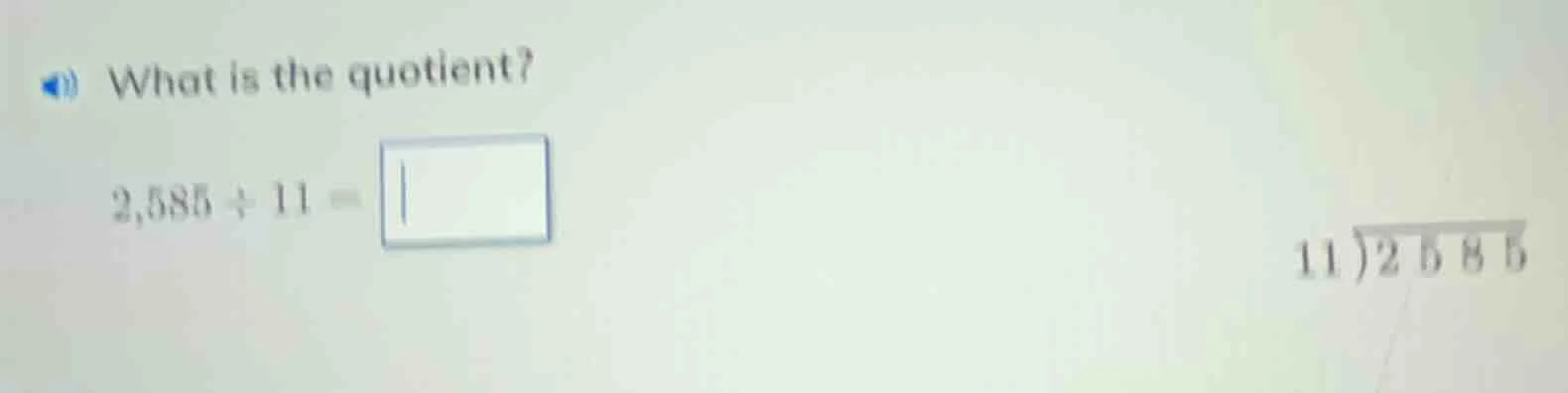 what is the quotient? 2,585 ÷ 11 = \\boxed{}