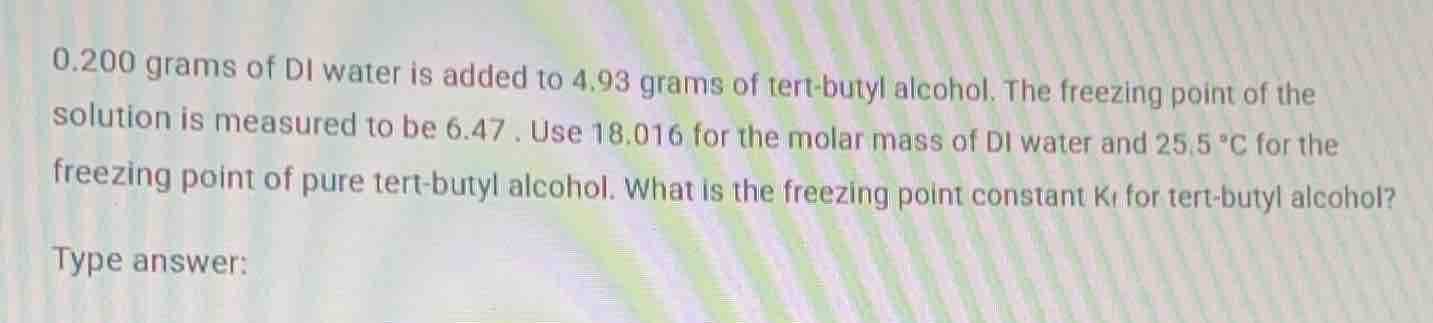 0.200 grams of di water is added to 4.93 grams of tert - butyl alcohol.…