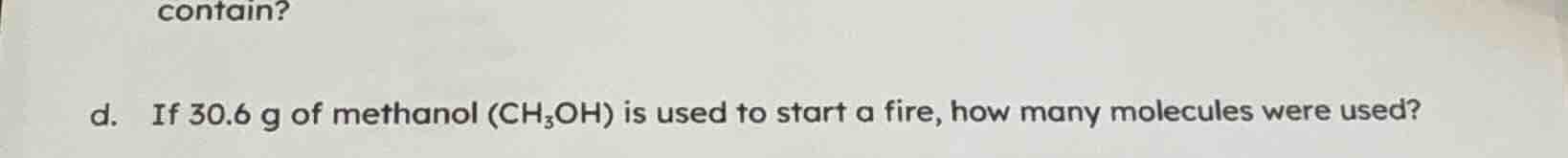 d. if 30.6 g of methanol (ch₃oh) is used to start a fire, how many mole…