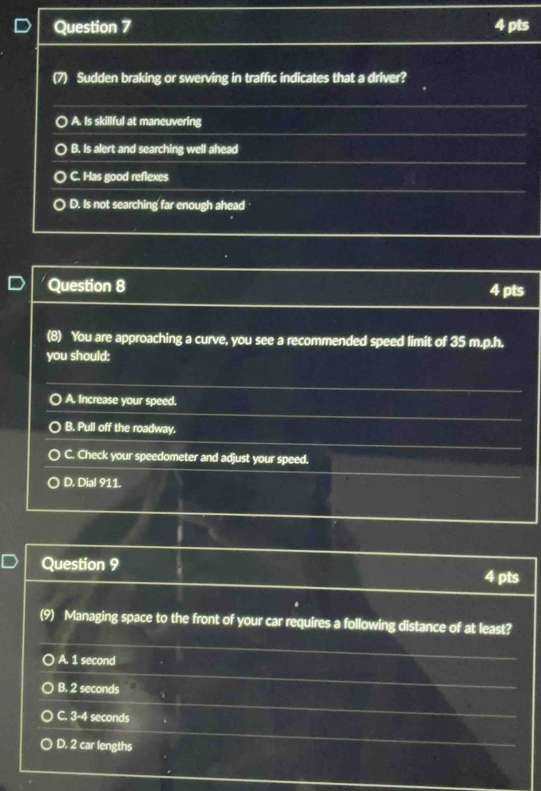 question 7 (7) sudden braking or swerving in traffic indicates that a d…