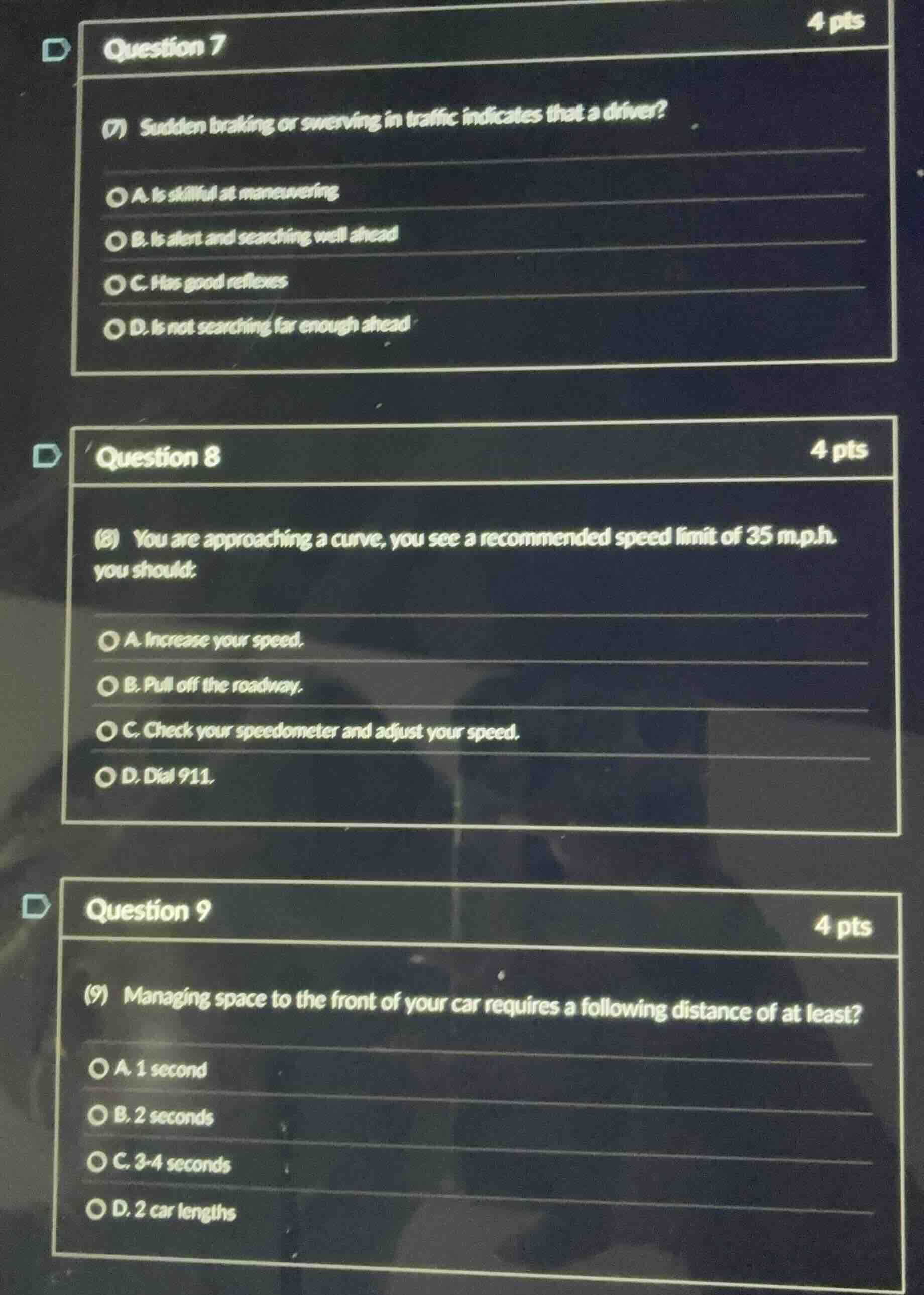question 7 (7) sudden braking or swerving in traffic indicates that a d…