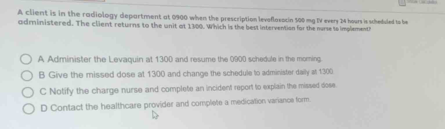 a client is in the radiology department at 0900 when the prescription l…