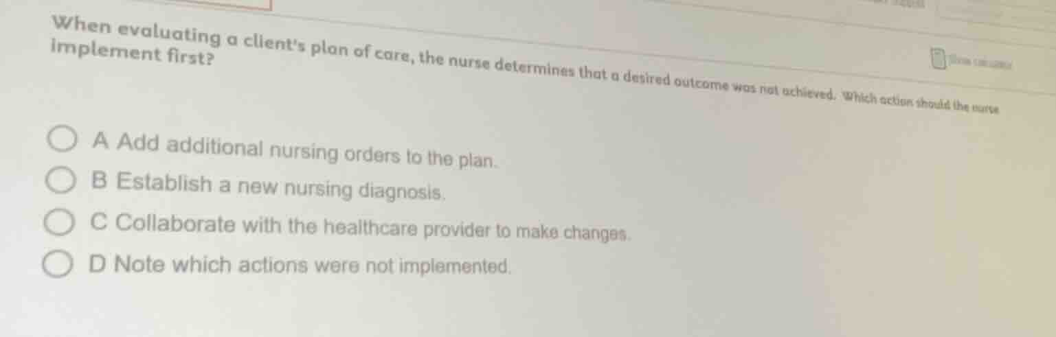 when evaluating a clients plan of care, the nurse determines that a des…