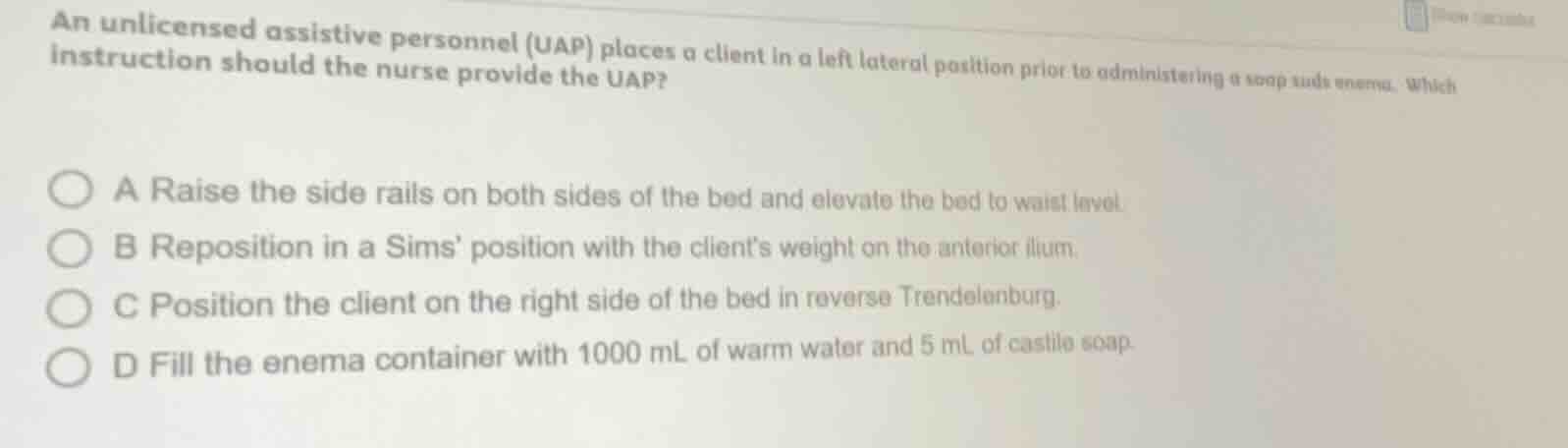 an unlicensed assistive personnel (uap) places a client in a left later…