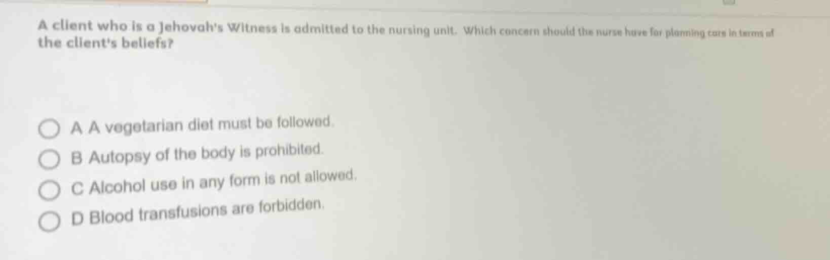 a client who is a jehovahs witness is admitted to the nursing unit. whi…