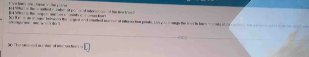 five lines are drawn in the plane (a) what is the smallest number of po…