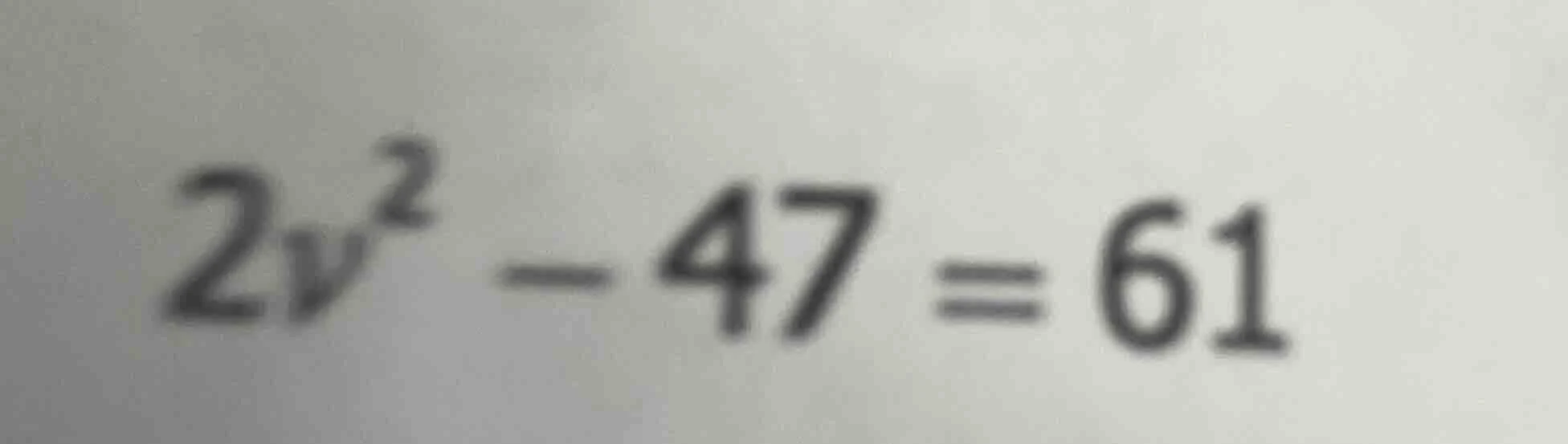2v² - 47 = 61