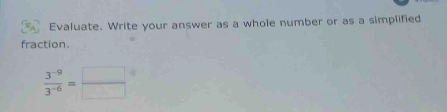 evaluate. write your answer as a whole number or as a simplified fracti…