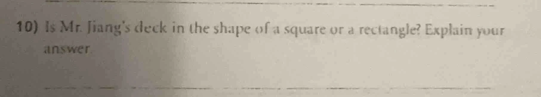10) is mr. jiangs deck in the shape of a square or a rectangle? explain…