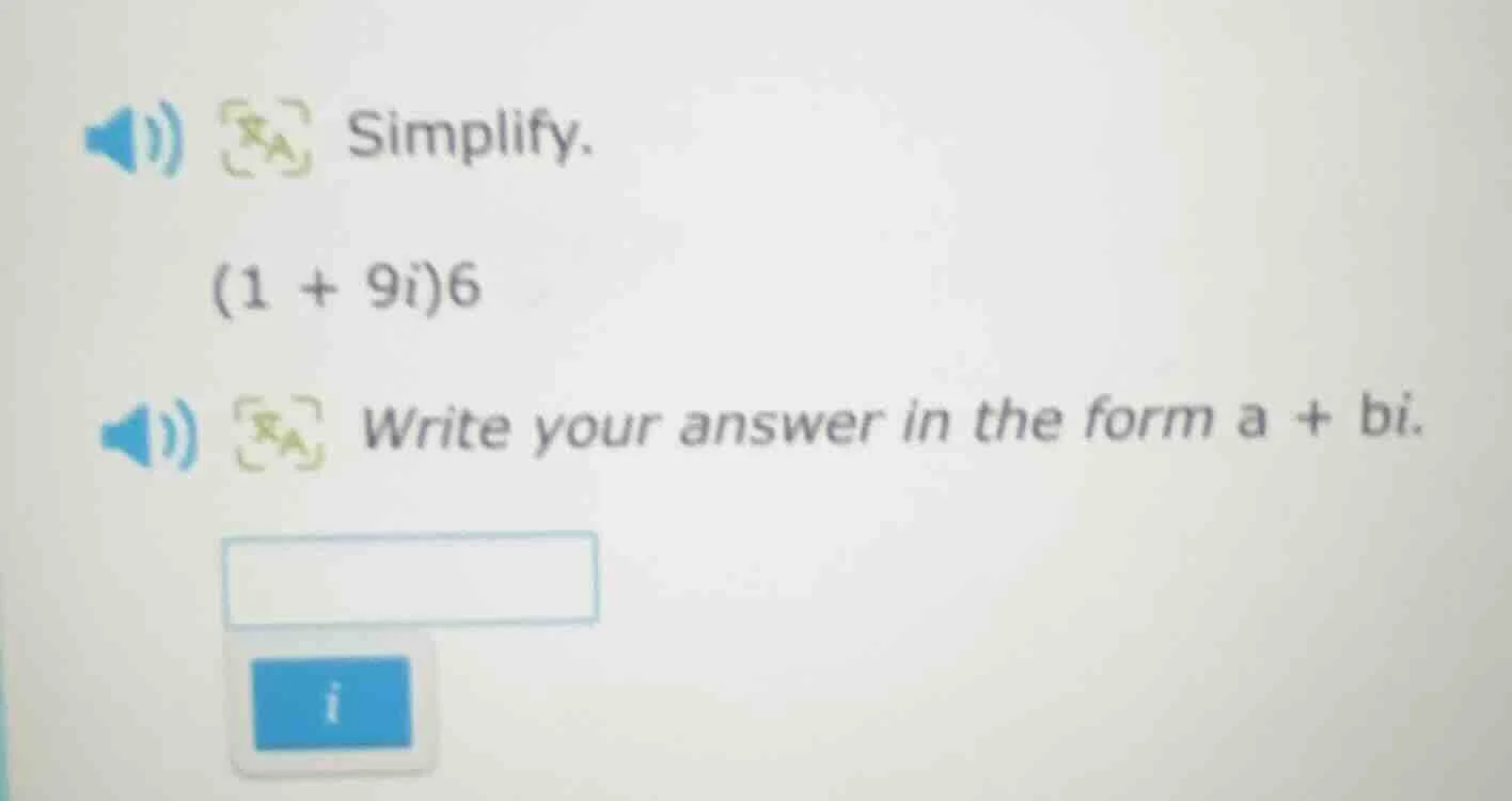simplify. (1 + 9i)6 write your answer in the form a + bi.