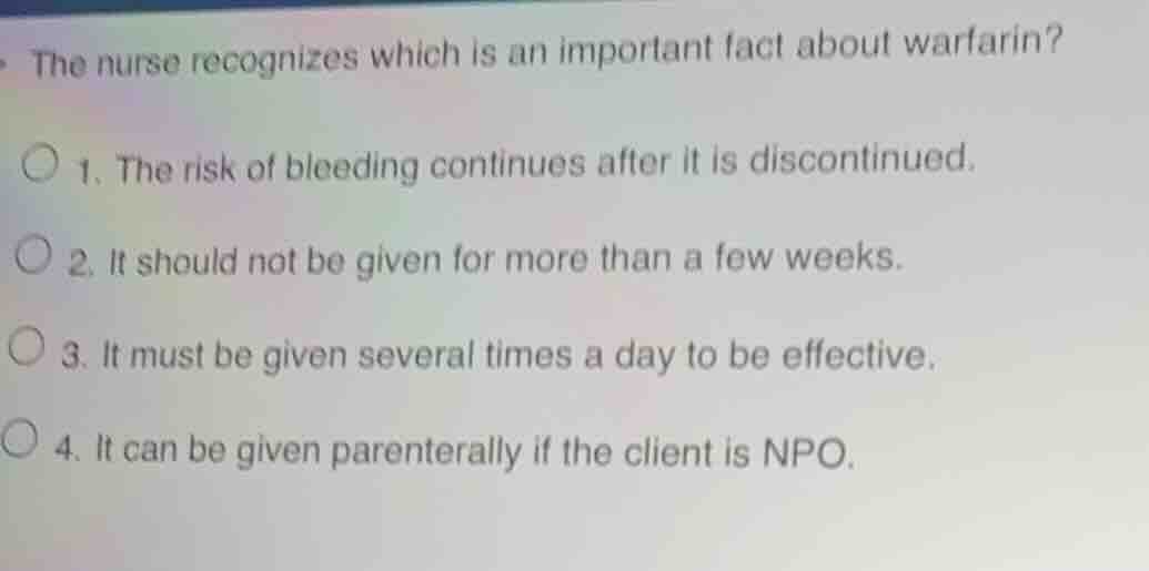 the nurse recognizes which is an important fact about warfarin? 1. the …