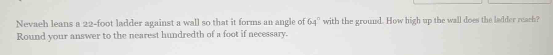 nevaeh leans a 22-foot ladder against a wall so that it forms an angle …