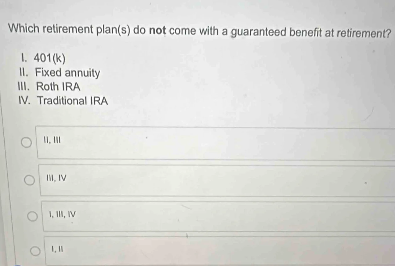 which retirement plan(s) do not come with a guaranteed benefit at retir…