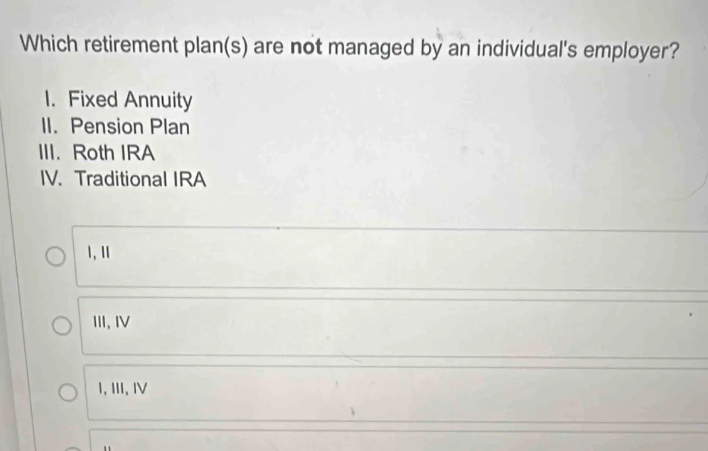 which retirement plan(s) are not managed by an individuals employer? i.…