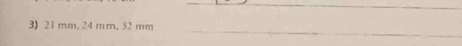 3) 21 mm, 24 mm, 32 mm