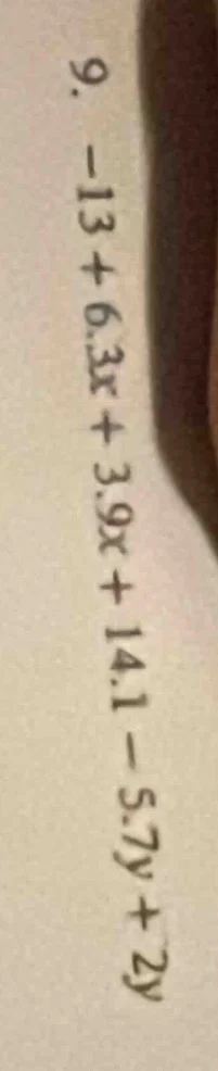 9. -13 + 6.3x + 3.9x + 14.1 - 5.7y + 2y