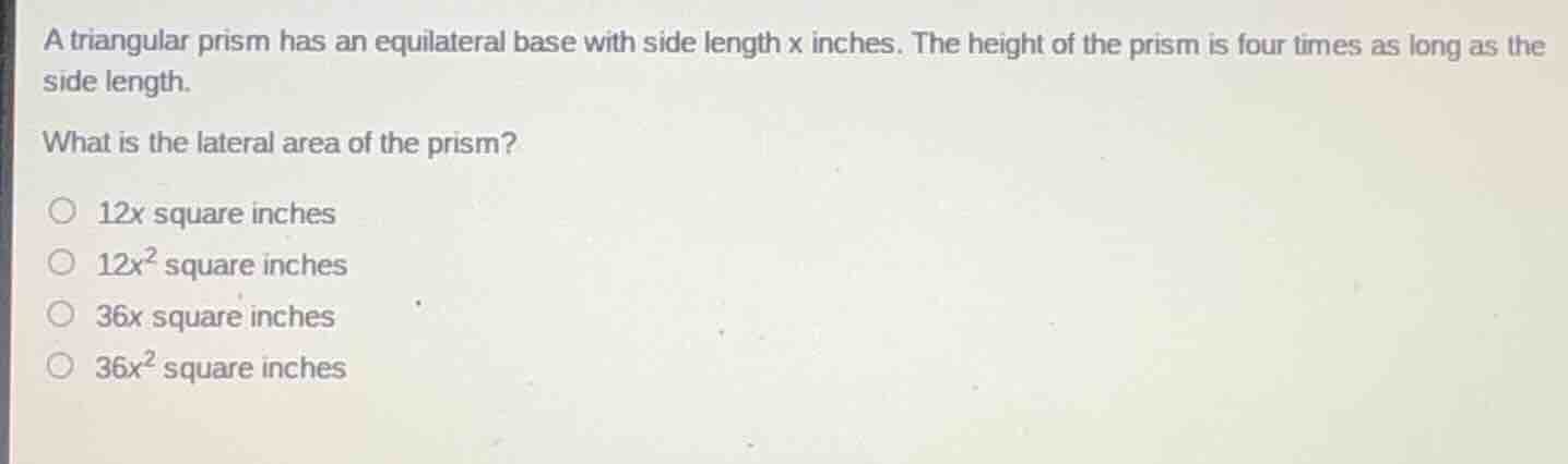 a triangular prism has an equilateral base with side length x inches. t…