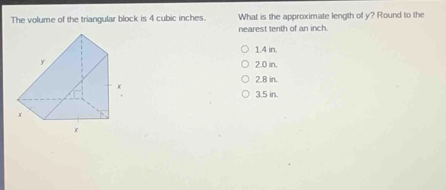 the volume of the triangular block is 4 cubic inches. what is the appro…