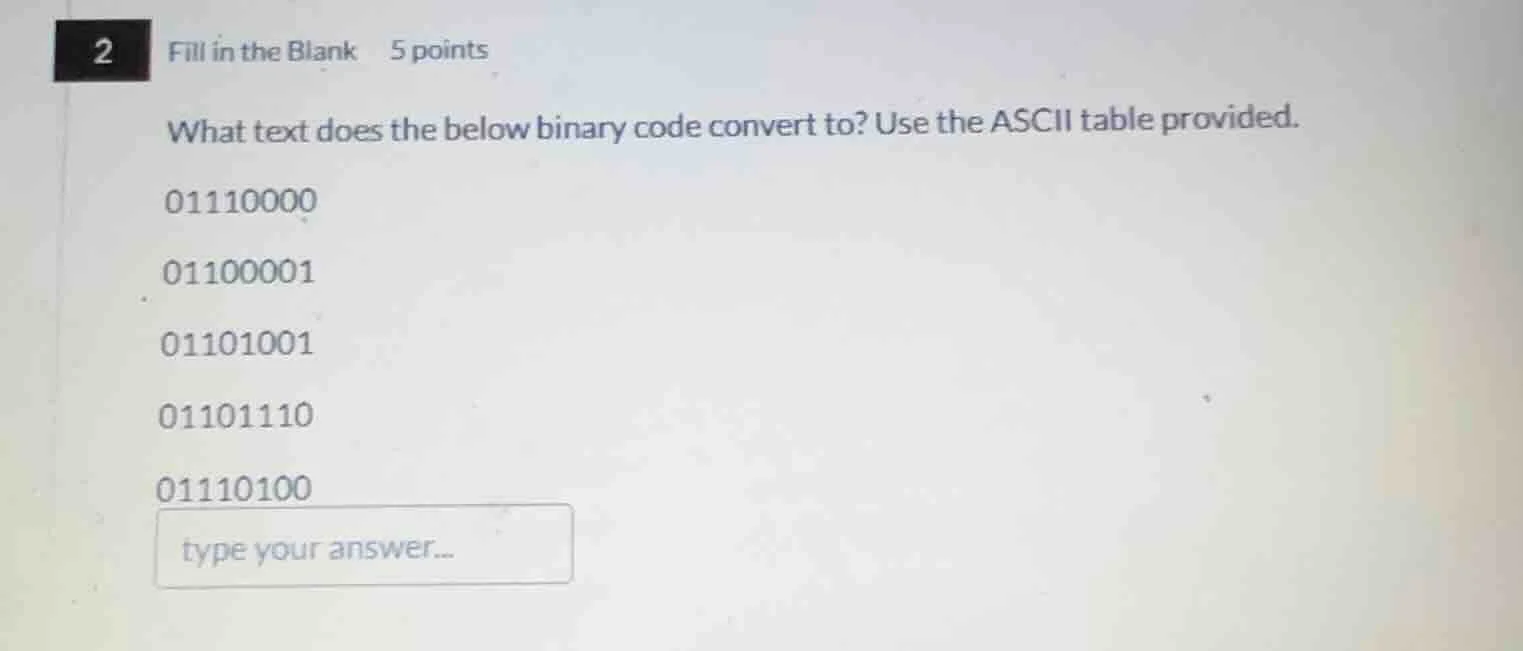 2 fill in the blank 5 points what text does the below binary code conve…