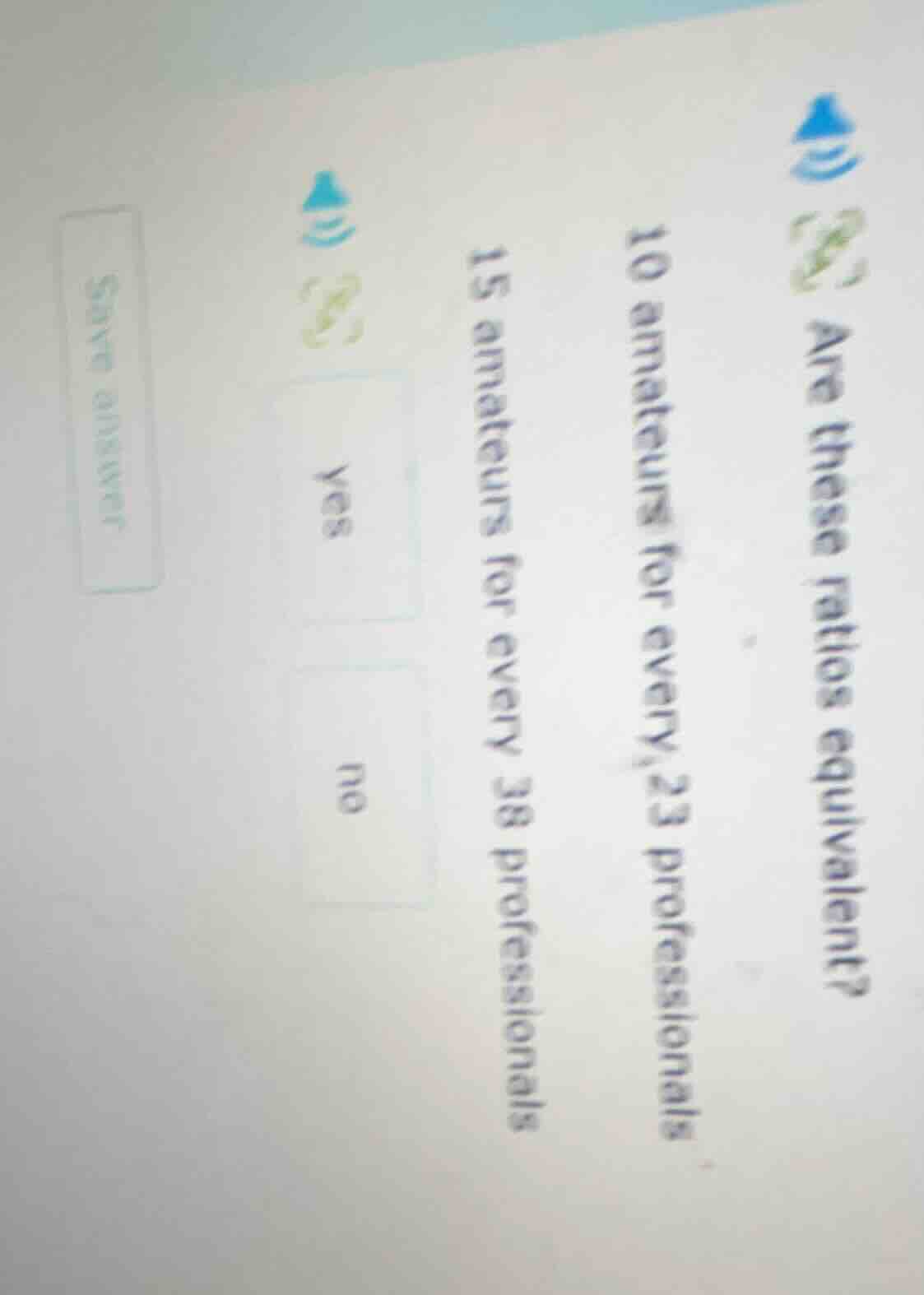 are these ratios equivalent? 10 amateurs for every 23 professionals 15 …