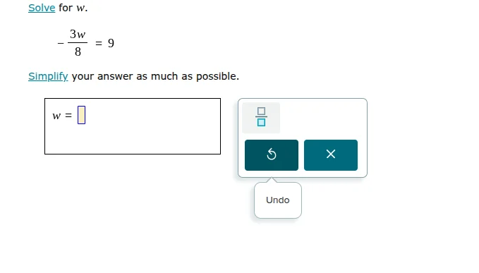 solve for w. $-\frac{3w}{8} = 9$ simplify your answer as much as possib…