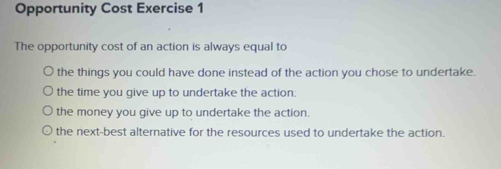 opportunity cost exercise 1 the opportunity cost of an action is always…