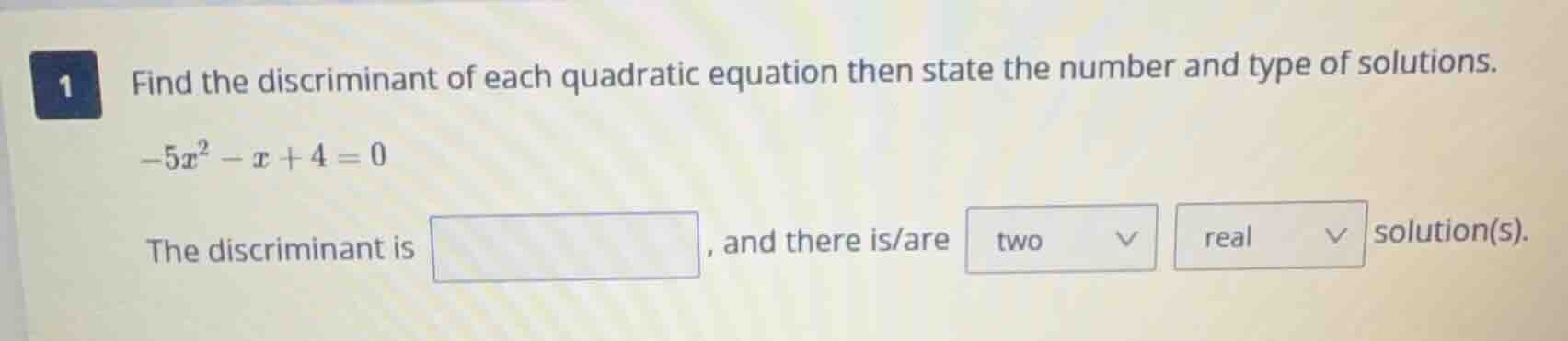 1 find the discriminant of each quadratic equation then state the numbe…