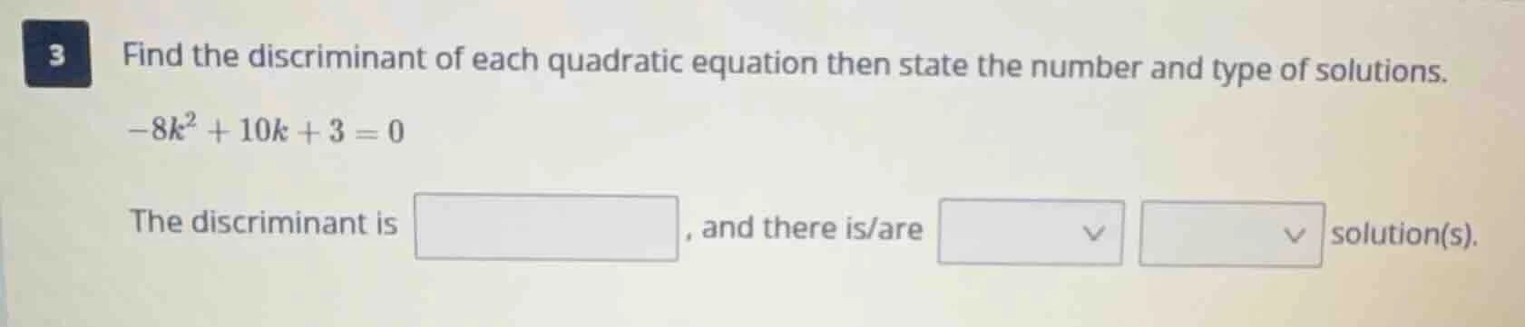 3 find the discriminant of each quadratic equation then state the numbe…