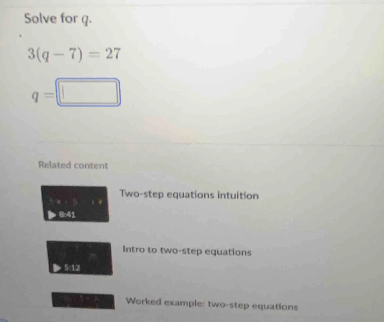 solve for q. 3(q - 7) = 27 q = blank box related content two - step equ…