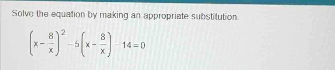 solve the equation by making an appropriate substitution. \\(\\left(x -…