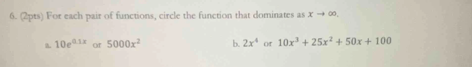 6. (2pts) for each pair of functions, circle the function that dominate…