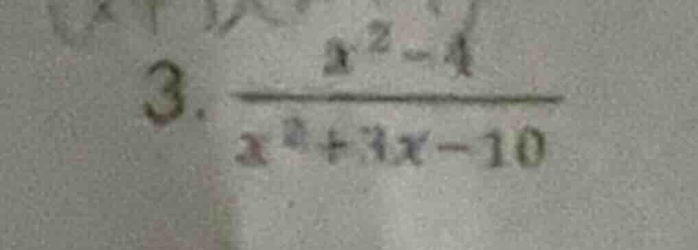 3. \\(\\frac{x^2 - 4}{x^2 + 3x - 10}\\)