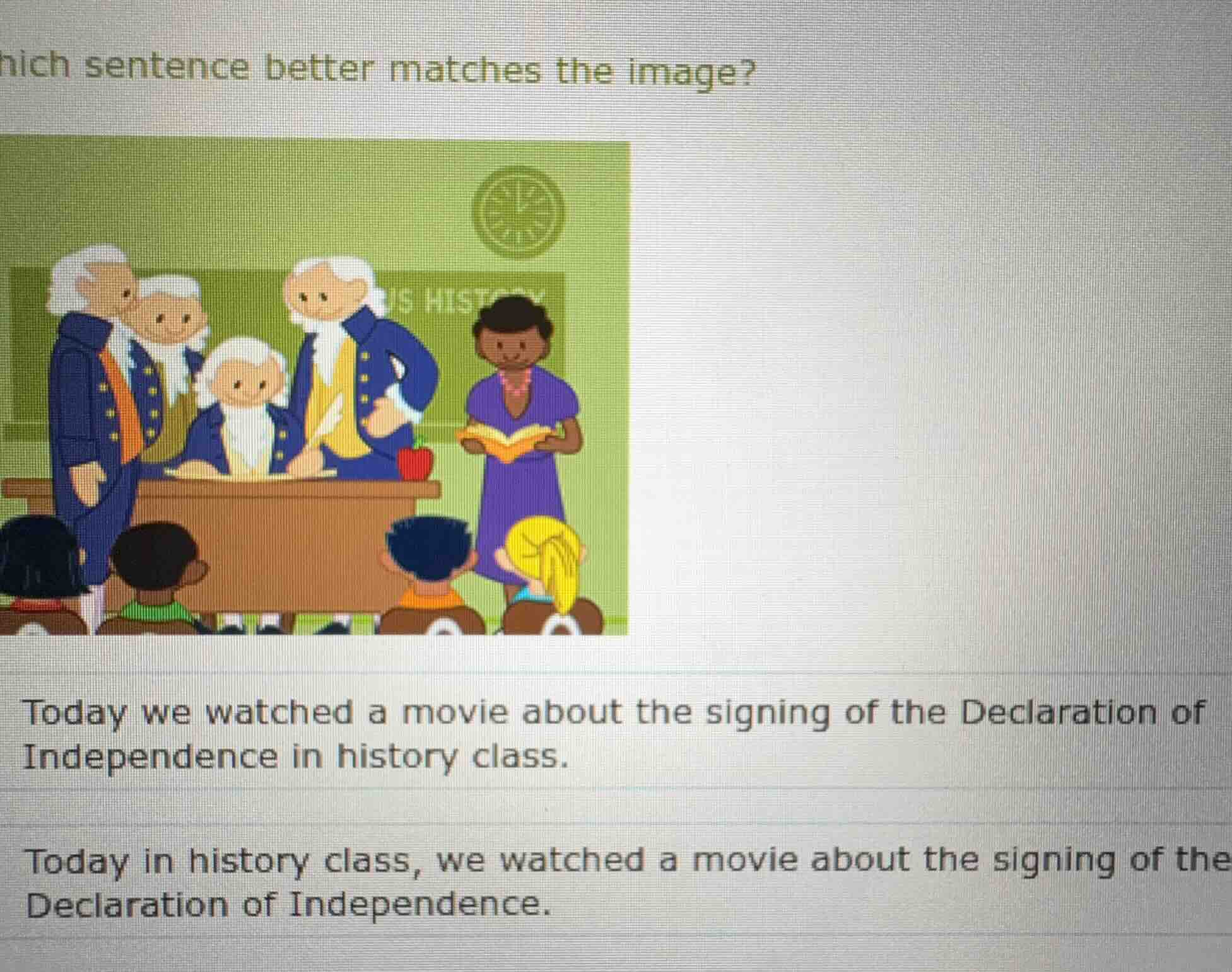 which sentence better matches the image? today we watched a movie about…