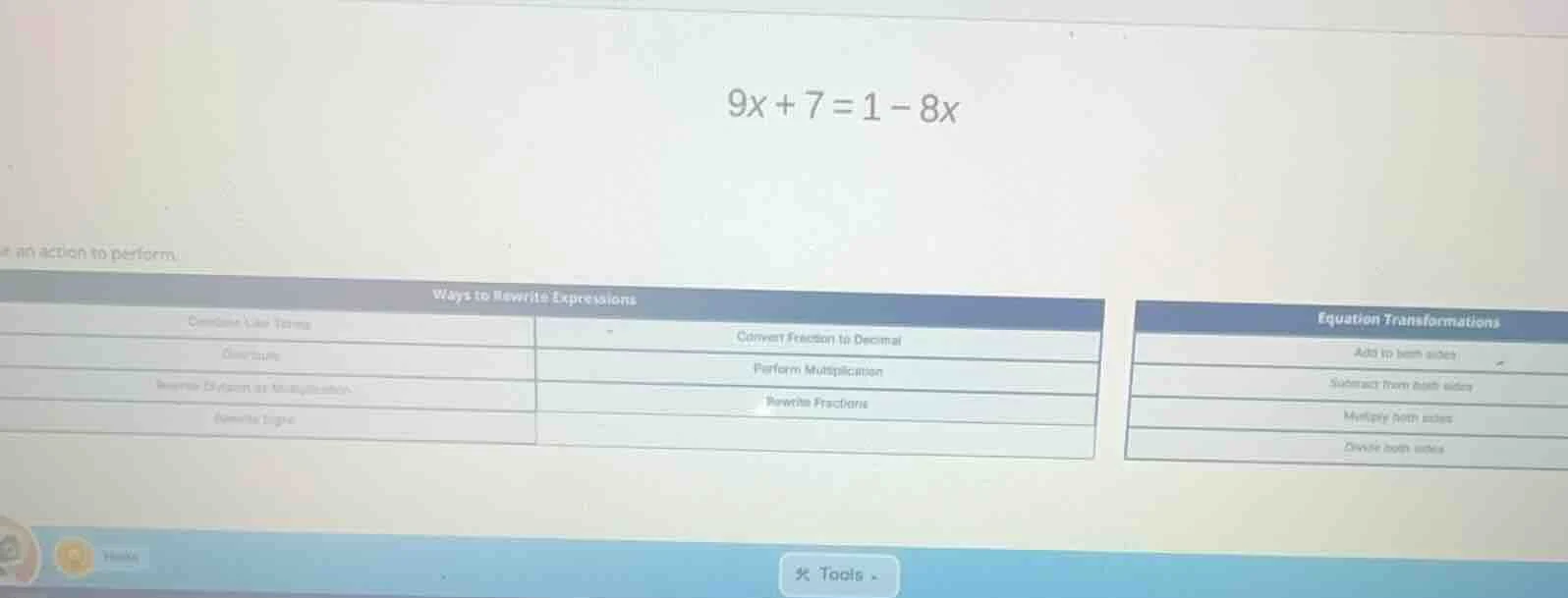 9x + 7 = 1 - 8x an action to perform. ways to rewrite expressions combi…