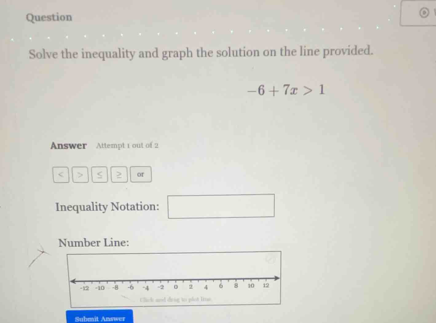 question solve the inequality and graph the solution on the line provid…