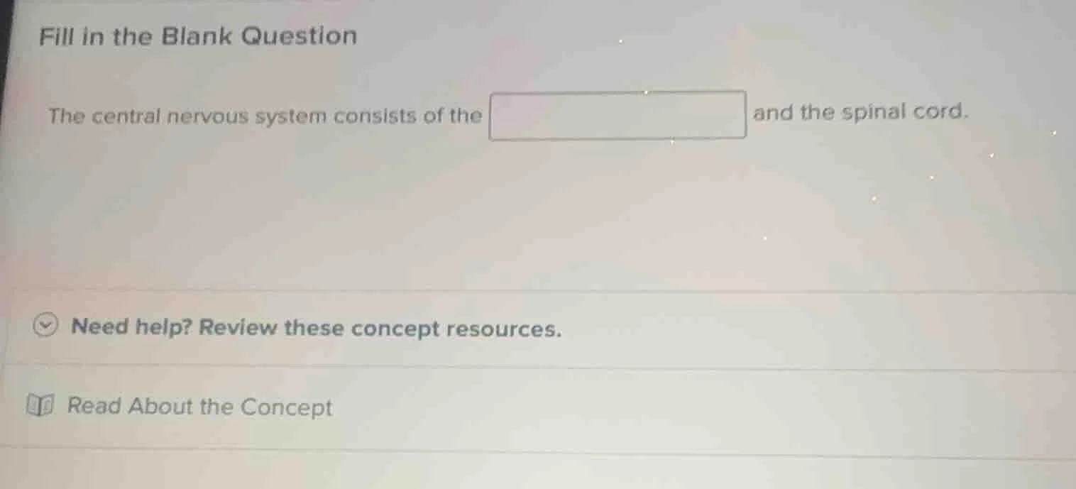 fill in the blank question the central nervous system consists of the a…