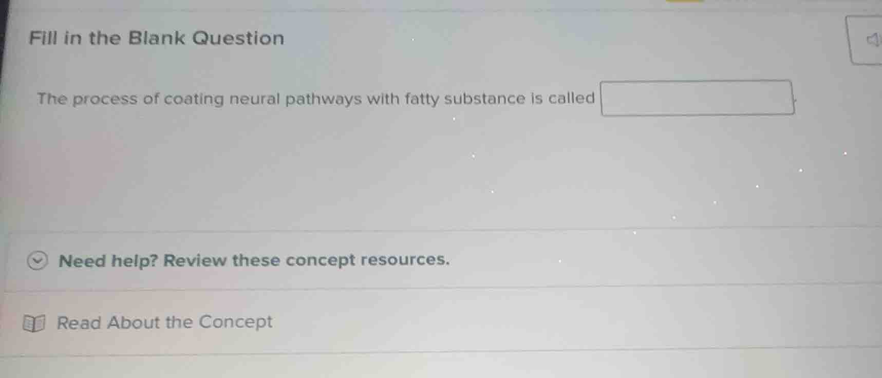 fill in the blank question the process of coating neural pathways with …